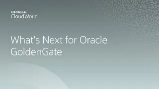 Oracle GoldenGate roadmap and strategy | CloudWorld 2022