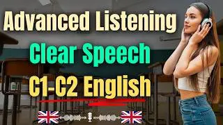 Over 1 Hour of Advanced English Listening for Clear and Confident Speech (C1–C2)
