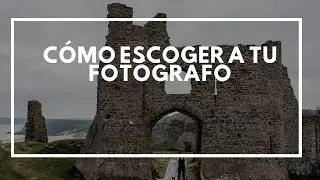 Cómo escoger a tu fotógrafo