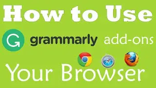 How to use Grammarly | Grammarly Addons In Chrome, Firefox, Safari Browser 2016