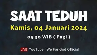 SAAT TEDUH - KAMIS 04 JANUARI 2024, 05.30 WIB ( PAGI ) | We For God Official