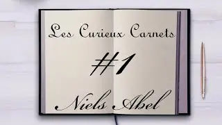 Les Curieux Carnets #1: Niels Abel (montage amélioré)