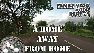 A Home Away From Home | #PART1 | Village Life | Family Vlog #004
