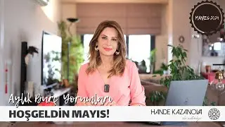 HOŞGELDİN MAYIS!  - 2024 Mayıs Ayı Burç Yorumları - Hande Kazanova ile Astroloji