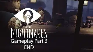 Little Nightmares - Walkthrough ENDING / No Commentary