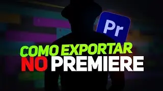 Como Exportar / Renderizar vídeo em ALTA QUALIDADE no PREMIERE PRO em 2024