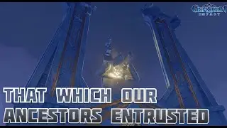 That Which Our Ancestors Entrusted | Genshin Impact