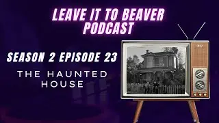 Leave it to Beaver Podcast (Season 2 Episode 23) The Haunted House