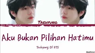 How Would Taehyung BTS Sing - Aku bukan Pilihan Hatimu [Ungu - Aku Bukan Pilihan Hatimu] Lyrics