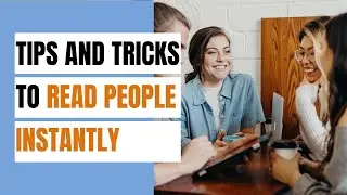 How To Read Anyone Straight Away? 13 Strategies to read people.