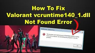 How To Fix Valorant vcruntime140_1.dll Not Found Error