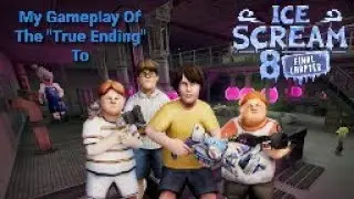 My Gameplay Of The "True Ending" To "Ice Scream 8: Final Chapter"