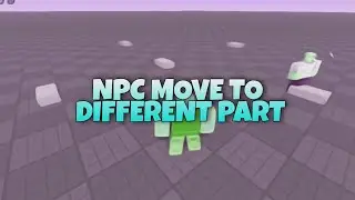HOW TO MAKE "NPC MOVE TO DIFFERENT PART" & TUTORIAL