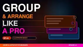 Grouping and Arranging | Adobe Illustrator for Beginners #3