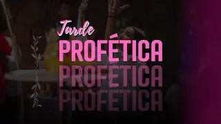 TARDE PROFÉTICA | 29/10/2024
