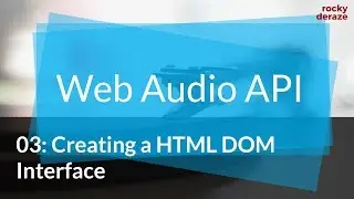 Web Audio API | 03: Creating a HTML DOM Interface