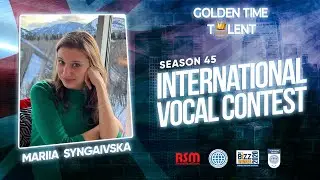 GOLDEN TIME TALENT | 45 Season | Mariia Syngaivska | Academic vocals
