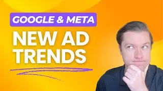 New Meta and Google Ad Trends!