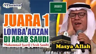 JUARA 1 LOMBA ADZAN DI ARAB SAUDI II Muhammad Syarif ( Arab Saudi )