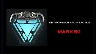 DIY IRON MAN ARC REACTOR ( MARK - 50 )