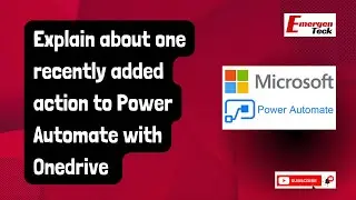 Explain about one recently added action to Power Automate with OneDrive | FAQ | EmergenTeck