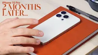 iPhone 15 Pro - 2 Months Later Review!