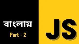 JavaScript From Scratch in Bengali || Part - 2