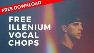 FREE Illenium Vocal Chops (Future Bass)