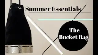 The Bucket Bag | Summer 2017 Essentials