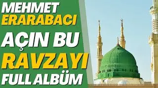 MEHMET ERARABACI AÇIN BU RAVZAYI FULL ALBÜM | SADE MÜZİKSİZ İLAHİLER