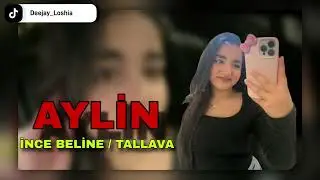Deejay Loshia / Aylin - ince beline TALLAVA 2026