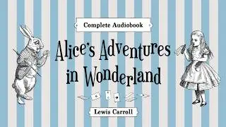 Alice's Adventures in Wonderland -Complete Audiobook (Bedtime Read Aloud)