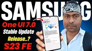 Samsung S23 FE One Ui 7.0 Official Update with Security Patch Update | S23 FE One UI 7.0 Update