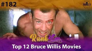 Take 3's Rank' Em #182: Bruce Willis Movies