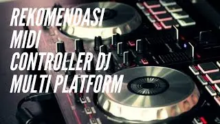 Rekomendasi Midi Controller DJ Multi Platform Versi Sekolah DJ