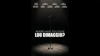 Where Have You Gone Lou DiMaggio? -  trailer