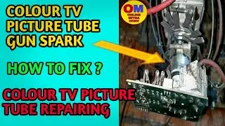 Colour Tv picture tube gun spark How to fix / Colour Tv picture tube repairing