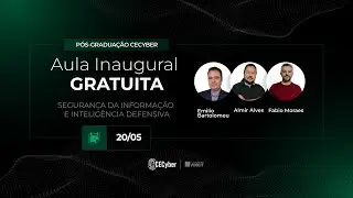 Aula Inaugural - Pós-Graduação Segurança da Informação CECyber