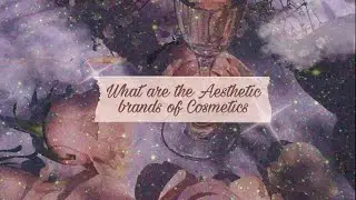 TOP 10 Aesthetic Cosmetic Brands for Skin Care | Fancynation | 2021