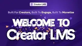 Creator LMS Basic Overview - Core Features To Create & Monetize Courses