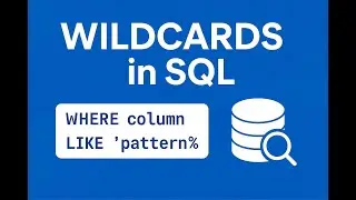 SQL Wildcards Explained | Use %, _ for Pattern Matching | SQL LIKE Operator Tutorial