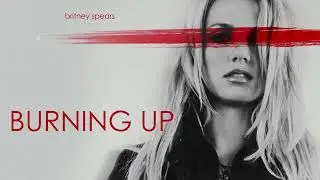 Britney Spears - Burning Up