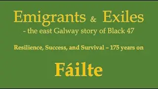 177: Emigrants and Exiles, the East Galway Story of Black 47 - Resilience, Success and Survival