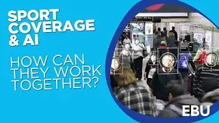 EBU Academy Faculty member Mark Egan on using artificial intelligence in your sports coverage