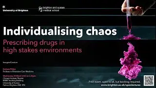 Individualising Chaos: Prescribing drugs in high stakes environments | Inaugural Prof B Philips