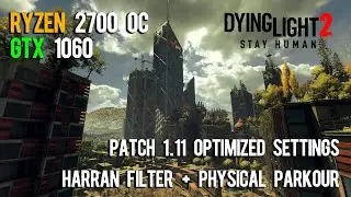 Patch 1.11.2 Optimized Settings | Dying Light 2 Stay Human | GTX 1060