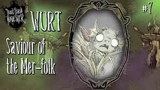 Don't Starve Together - A Wurt Solo Experience... #7