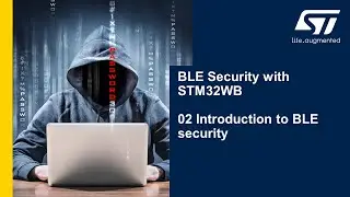 BLE Security with STM32WB - 02 Introduction to BLE security