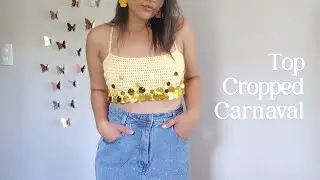 FAÇA AGORA UM TOP CROPPED PAETÊ DE CROCHÊ PARA O CARNAVAL