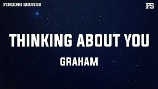 GRAHAM - Thinking About You (Lyrics)